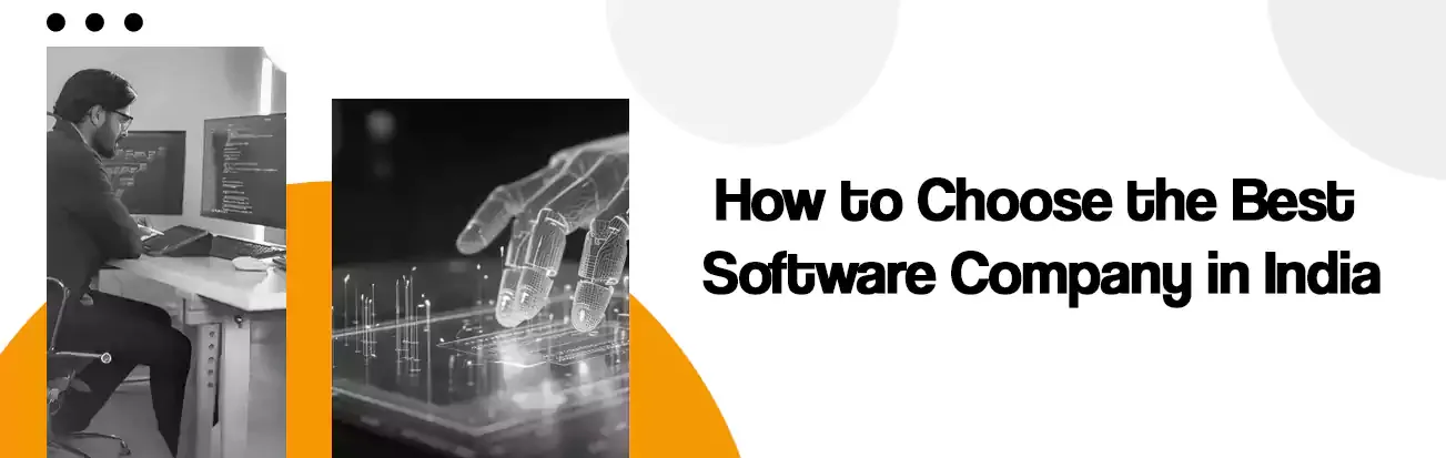 How to Choose the Best Software Company for Your Business in India